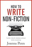 How To Write Nonfiction Turn Your Knowledge Into Words Books For Writers Book 9 English Edition