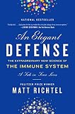 An Elegant Defense The Extraordinary New Science Of The Immune System A Tale In Four Lives English Edition