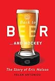 Back To Beerand Hockey The Story Of Eric Molson English Edition