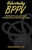 Understanding Bppv Outlining The Causes And Effects Of Benign Paroxysmal Positional Vertigo