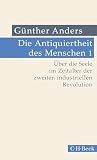 Die Antiquiertheit Des Menschen Bd I Ber Die Seele Im Zeitalter Der Zweiten Industriellen Revolution Beck Paperback 319 German Edition