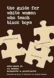 The Guide For White Women Who Teach Black Boys