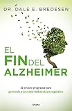 El Fin Del Alzheimer Coleccin Vital El Primer Programa Para Prevenir Y Revertir El Deterioro Cognitivo Spanish Edition