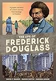 The Life Of Frederick Douglass A Graphic Narrative Of A Slaves Journey From Bondage To Freedom