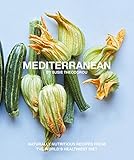 Mediterranean Naturally Nourishing Recipes From The Worlds Healthiest Diet English Edition