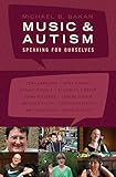 Speaking For Ourselves Conversations On Life Music And Autism English Edition