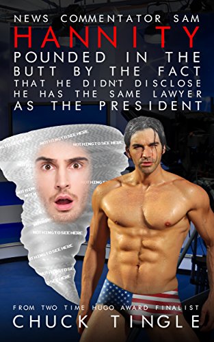 News Commentator Sam Hannity Pounded In The Butt By The Fact That He Didn't Disclose He Has The Same Lawyer As The President book cover