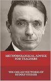 Methodological Advice For Teachers Waldorf Education Book 1 English Edition