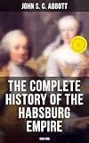 The Complete History Of The Habsburg Empire 12321789 Rise And Decline Of The Great Dynasty The Founder Rhodolphs Election As Emperor Religious European Coalition English Edition