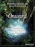 Onward Cultivating Emotional Resilience In Educators English Edition