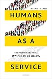 Humans As A Service The Promise And Perils Of Work In The Gig Economy English Edition