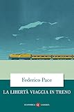 La Libert Viaggia In Treno Italian Edition