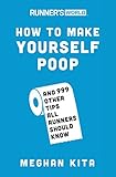 Runners World How To Make Yourself Poop And 999 Other Tips All Runners Should Know English Edition