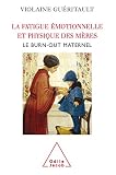 La Fatigue Motionnelle Et Physique Des Mres Le Burnout Maternel Psychologie