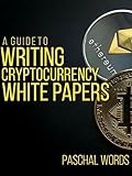 A Guide To Writing Cryptocurrency White Papers Make Money Writing Ico White Papers Howtos Book 1 English Edition