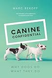 Canine Confidential Why Dogs Do What They Do English Edition