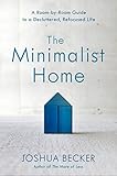 The Minimalist Home A Roombyroom Guide To A Decluttered Refocused Life