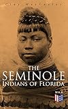 The Seminole Indians Of Florida With Original Illustrations English Edition