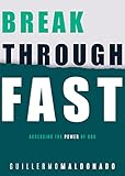 Breakthrough Fast Accessing The Power Of God English Edition