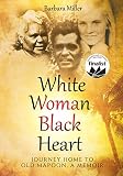 White Woman Black Heart Journey Home To Old Mapoon A Memoir Social Justice Worker With Australian Aborigines