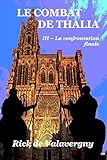 Le Combat De Thalia Iii: Tome 3 : La Confrontation Finale