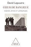 C%C5%93ur De Banlieue: Codes, Rites, Et Langages (document)
