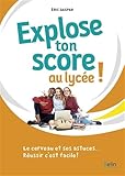 Explose Ton Score Au Lyc%C3%A9e ! : Le Cerveau Et Ses Astuces... R%C3%A9ussir C'est Facile !