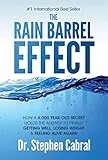 The Rain Barrel Effect How A 6000 Year Old Answer Holds The Secret To Finally Getting Well Losing Weight Feeling Alive Again English Edition