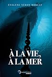 %C3%A0 La Vie, %C3%A0 La Mer