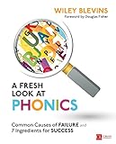 A Fresh Look At Phonics Grades K2 Common Causes Of Failure And 7 Ingredients For Success Corwin Literacy English Edition