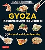 Gyoza The Ultimate Dumpling Cookbook 50 Recipes From Tokyos Gyoza King Pot Stickers Dumplings Spring Rolls And More English Edition