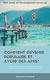 Petit Guide De Dveloppement Personnel Comment Devenir Populaire Et Avoir Pleins Damis Dcouvre Tous Les Secrets Pour Dvelopper Ton Rseau Social