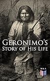 Geronimos Story Of His Life With Original Photos English Edition
