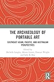 The Archaeology Of Portable Art Southeast Asian Pacific And Australian Perspectives English Edition