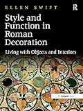 Style And Function In Roman Decoration Living With Objects And Interiors English Edition