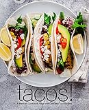 Tacos A Mexican Cookbook Filled With Delicious Taco Recipes English Edition