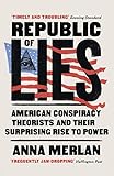 Republic Of Lies American Conspiracy Theorists And Their Surprising Rise To Power English Edition