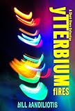 Ytterbium Fires A Science Fiction Short Story Collection English Edition