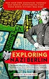Exploring Nazi Berlin 50 Must See Locations In Hitlers Capital English Edition