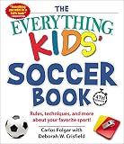 The Everything Kids Soccer Book 4th Edition Rules Techniques And More About Your Favorite Sport Everything Kids