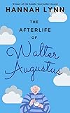 The Afterlife Of Walter Augustus Winner Of The 2018 Kindle Storyteller Award English Edition
