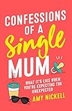 Confessions Of A Single Mum What Its Like When Youre Expecting The Unexpected English Edition