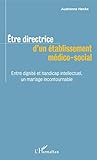 Tre Directrice Dun Tablissement Mdicosocial Entre Dignit Et Handicap Intellectuel Un Mariage Incontournable