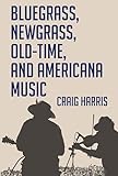 Blue Grass Newgrass Oldtime And Americana Music English Edition