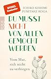 Du Musst Nicht Von Allen Gemocht Werden Vom Mut Sich Nicht Zu Verbiegen German Edition