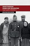 Soviet Russians Under Nazi Occupation Fragile Loyalties In World War Ii New Studies In European History English Edition
