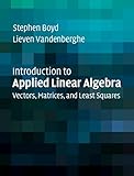 Introduction To Applied Linear Algebra Vectors Matrices And Least Squares English Edition