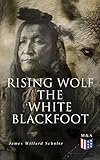 Rising Wolf The White Blackfoot Hugh Monroes Story Of His First Year On The Plains English Edition