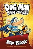 Dog Man Brawl Of The Wild From The Creator Of Captain Underpants Dog Man 6