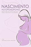 Nascimento Hooponopono Meditaes Em Hooponopono Para A Gravidez E Nascimento Portuguese Edition